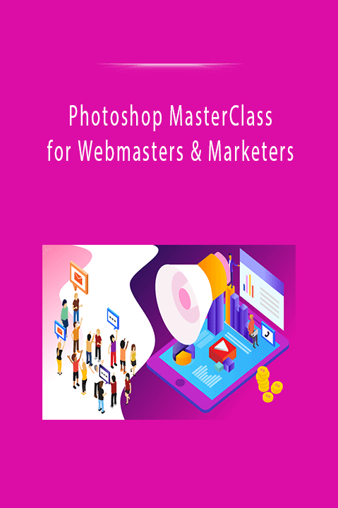 Photoshop MasterClass for Webmasters & Marketers
