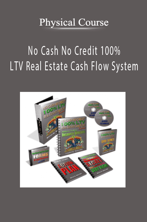 No Cash No Credit 100% LTV Real Estate Cash Flow System – Physical Course