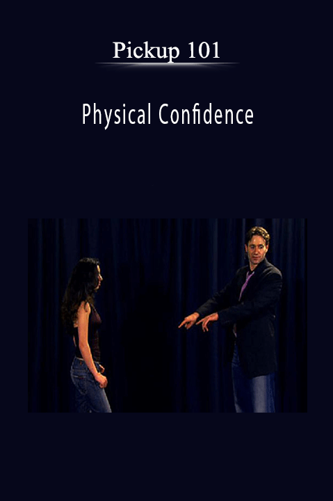 Physical Confidence – PickUp 101