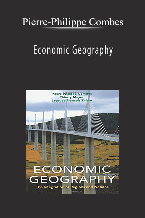 Economic Geography – Pierre–Philippe Combes