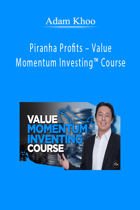 Value Momentum Investing Course – Adam Khoo – Piranha Profits