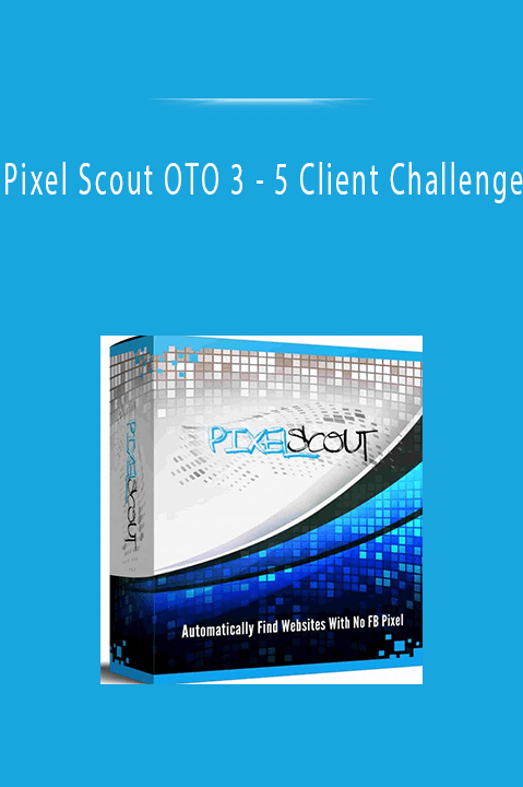 5 Client Challenge – Pixel Scout OTO 3