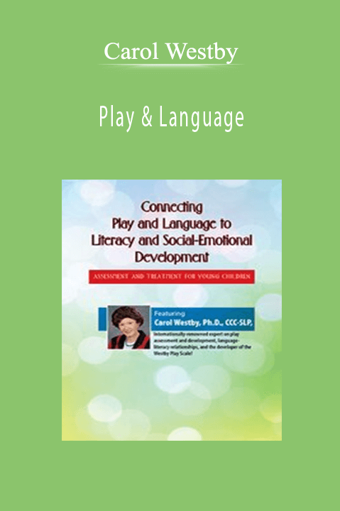 Carol Westby – Play & Language: The Roots of Literacy