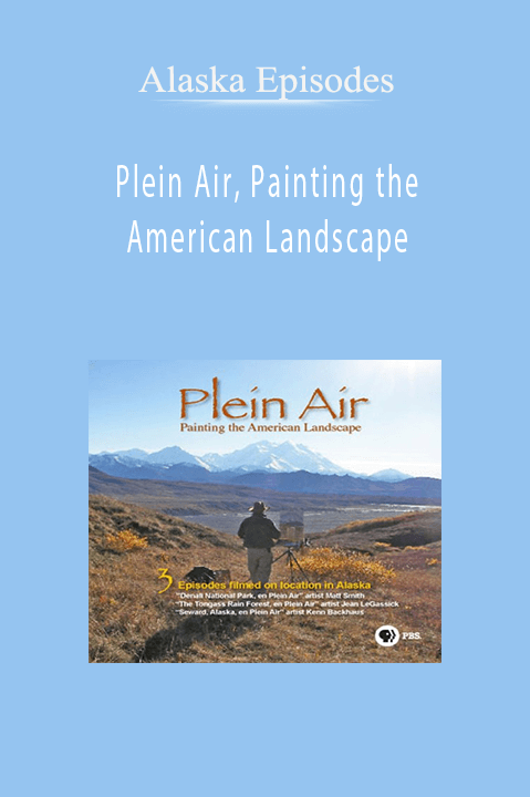 Alaska Episodes – Plein Air