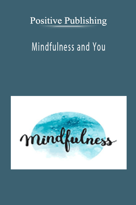 Mindfulness and You – Positive Publishing