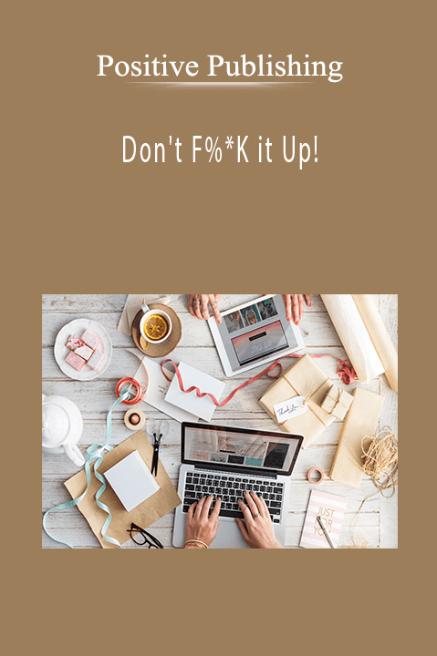Don't F%*K it Up! – Positive Publishing