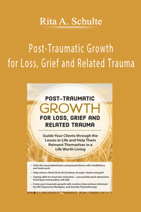 Rita A. Schulte – Post–Traumatic Growth for Loss