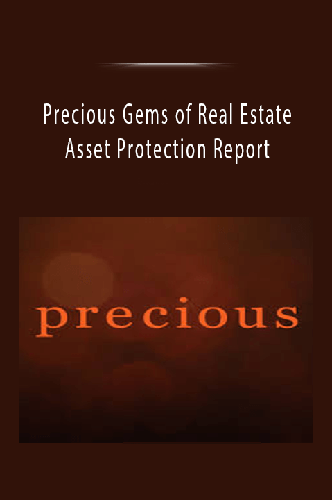 Precious Gems of Real Estate Asset Protection Report