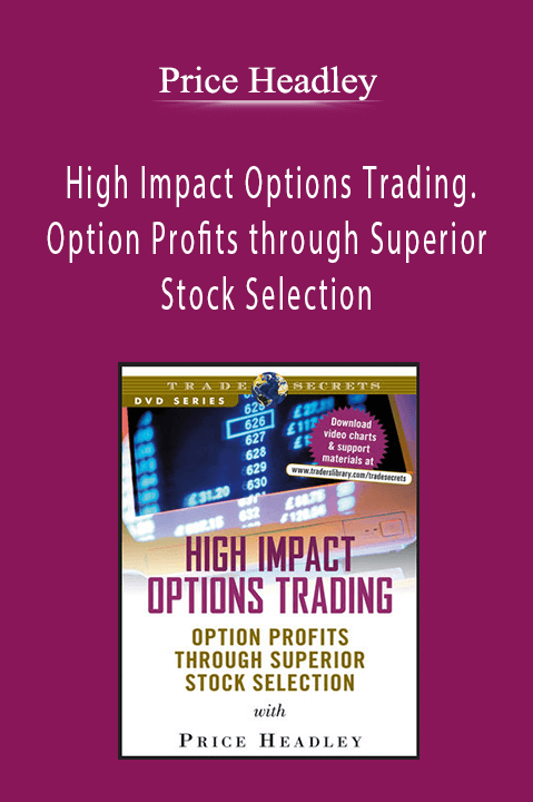 Price Headley - High Impact Options Trading. Option Profits through Superior Stock Selection