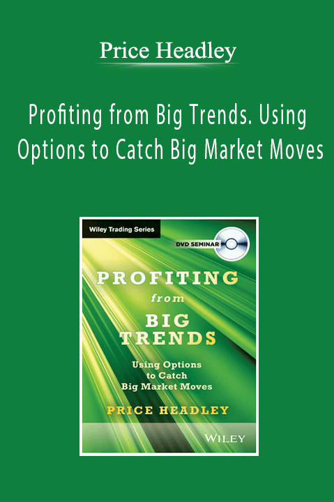 Price Headley - Profiting from Big Trends. Using Options to Catch Big Market Moves