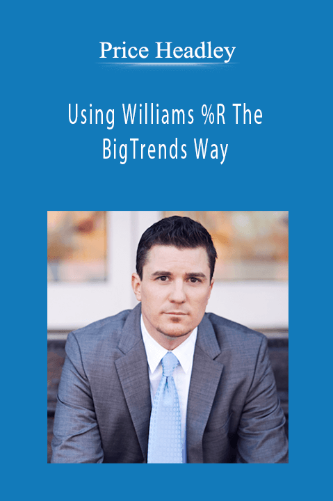 Price Headley - Using Williams %R The BigTrends Way