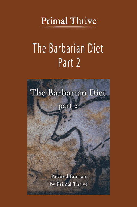 Primal Thrive - The Barbarian Diet Part 2