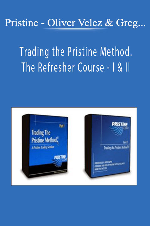 Oliver Velez & Greg Capra – Trading the Pristine Method. The Refresher Course – I & II – Pristine