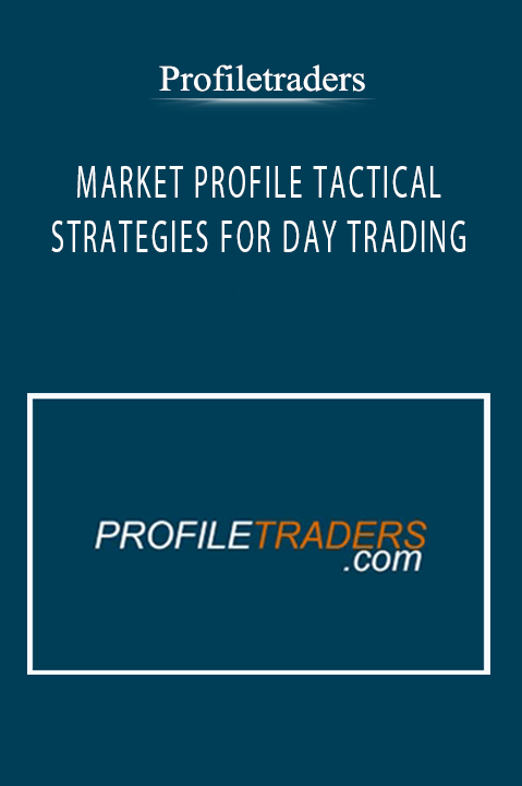 Profiletraders - MARKET PROFILE TACTICAL STRATEGIES FOR DAY TRADING