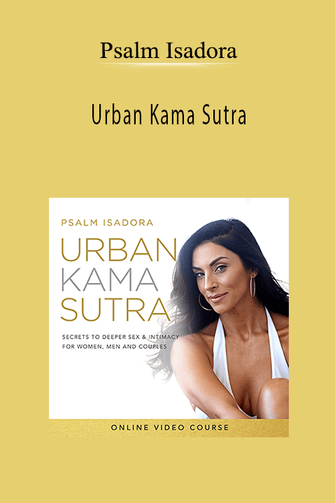 Urban Kama Sutra – Psalm Isadora
