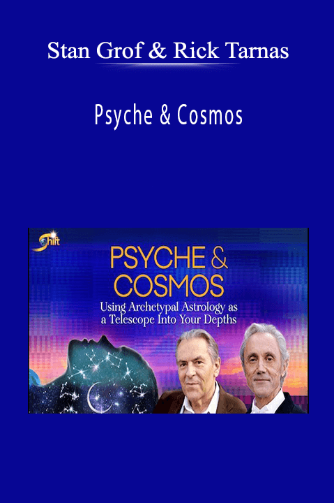 Stan Grof & Rick Tarnas – Psyche & Cosmos