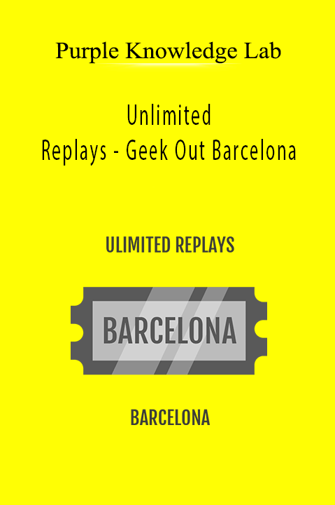 Unlimited Replays – Geek Out Barcelona – Purple Knowledge Lab