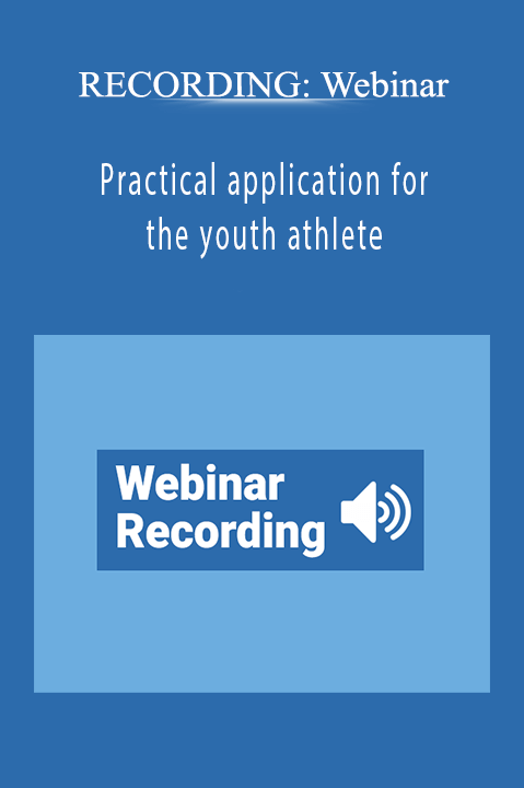 Practical application for the youth athlete – RECORDING: Webinar