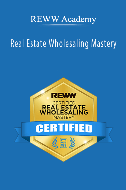 Real Estate Wholesaling Mastery – REWW Academy