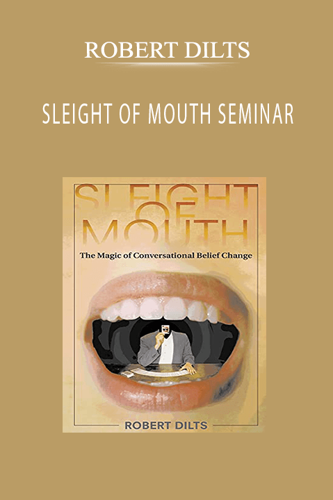 SLEIGHT OF MOUTH SEMINAR – ROBERT DILTS