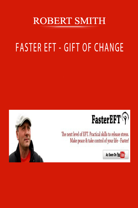 FASTER EFT – GIFT OF CHANGE – ROBERT SMITH