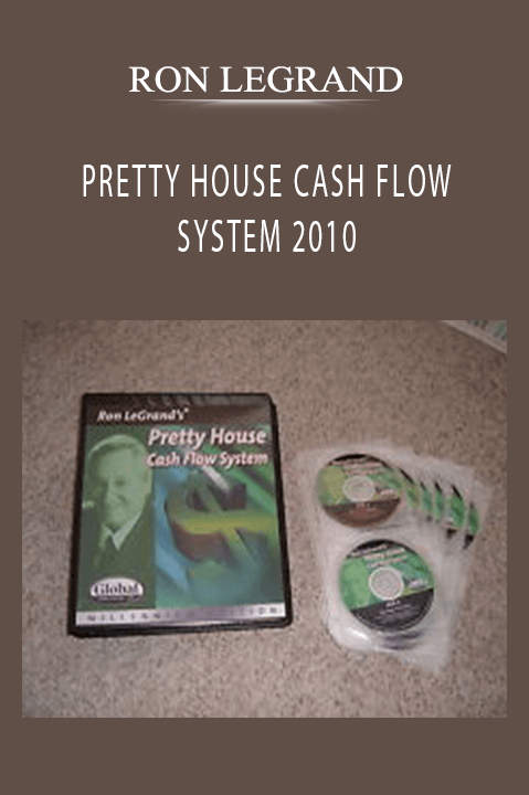 PRETTY HOUSE CASH FLOW SYSTEM 2010 – RON LEGRAND