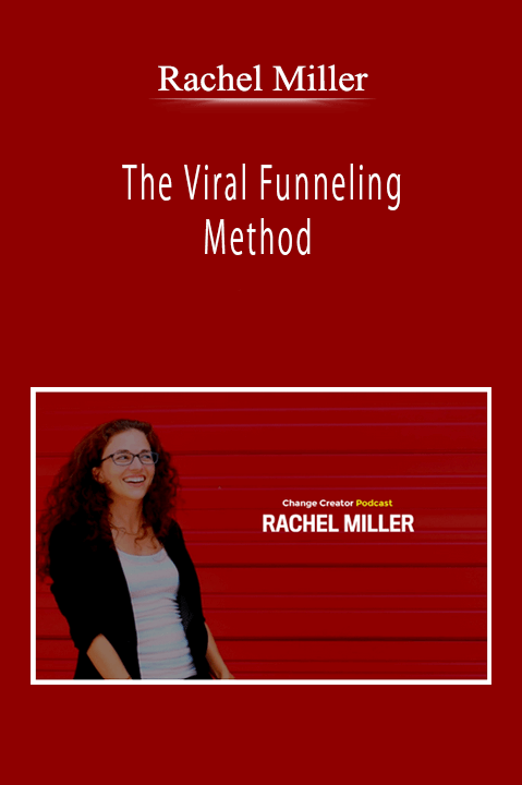 Rachel Miller - The Viral Funneling Method