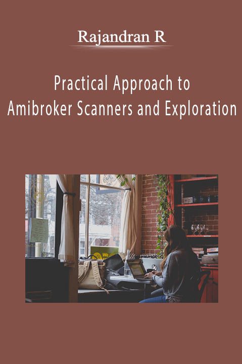 Practical Approach to Amibroker Scanners and Exploration – Rajandran R