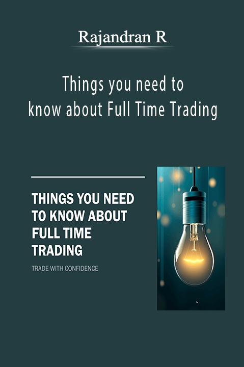 Things you need to know about Full Time Trading – Rajandran R