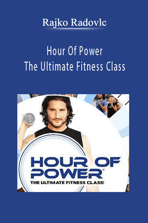 Hour Of Power The Ultimate Fitness Class – Rajko Radovlc