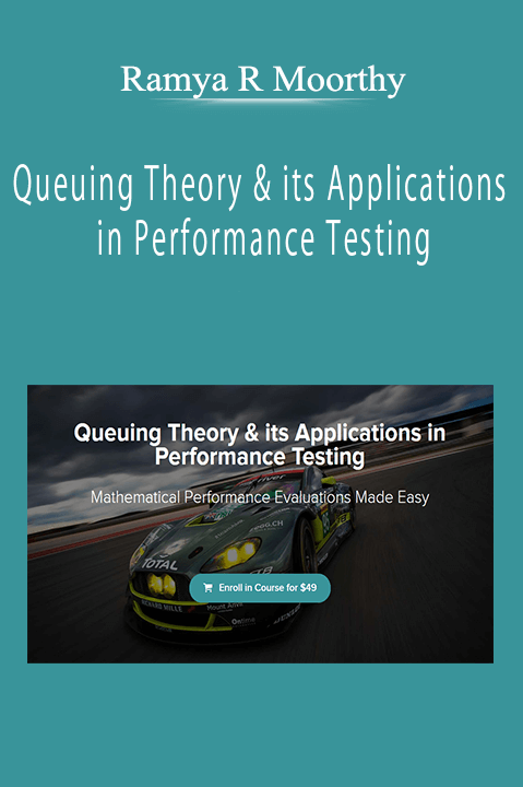 Ramya R Moorthy - Queuing Theory & its Applications in Performance Testing