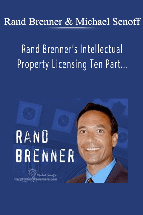 Rand Brenner’s Intellectual Property Licensing Ten Part Audio MP3 Series – Rand Brenner & Michael Senoff