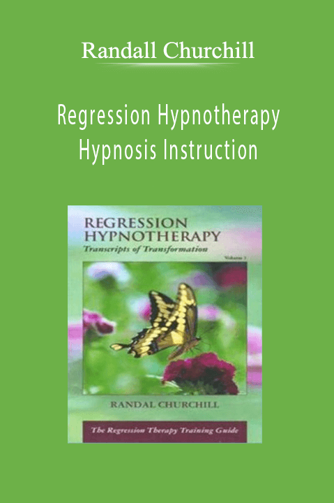 Regression Hypnotherapy Hypnosis Instruction – Randall Churchill