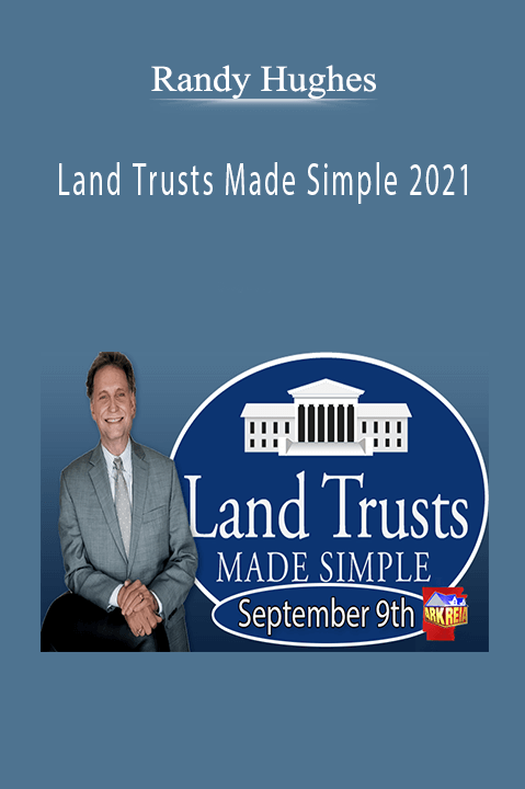 Land Trusts Made Simple 2021 – Randy Hughes