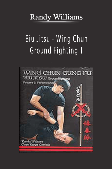 Biu Jitsu – Wing Chun Ground Fighting 1 – Randy Williams