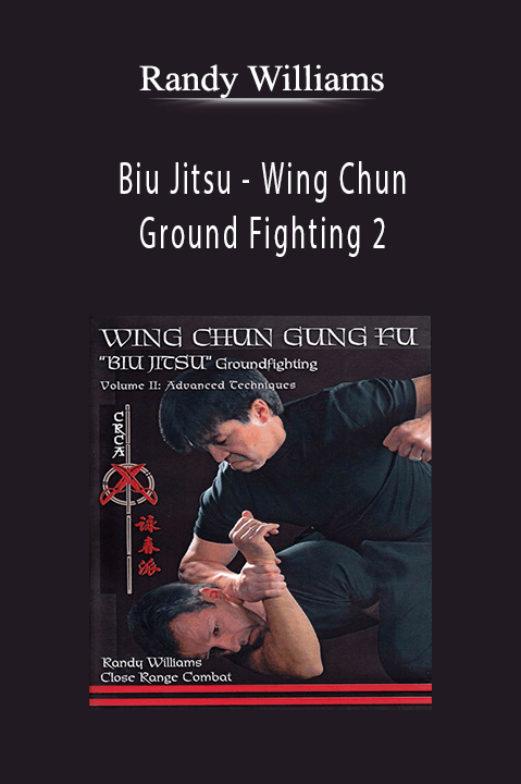 Biu Jitsu – Wing Chun Ground Fighting 2 – Randy Williams