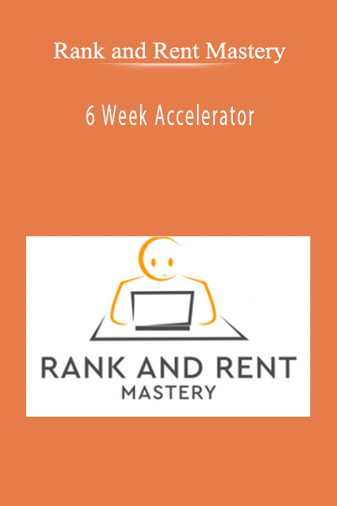 6 Week Accelerator – Rank and Rent Mastery