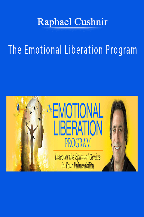 The Emotional Liberation Program – Raphael Cushnir