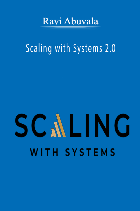 Scaling with Systems 2.0 – Ravi Abuvala