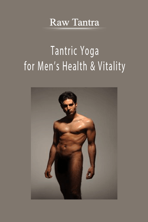 Tantric Yoga for Men’s Health & Vitality – Raw Tantra