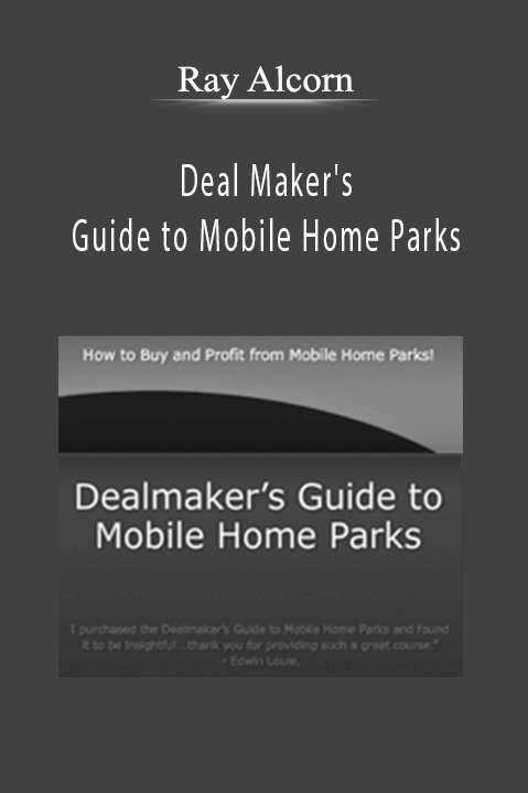 Deal Maker's Guide to Mobile Home Parks – Ray Alcorn
