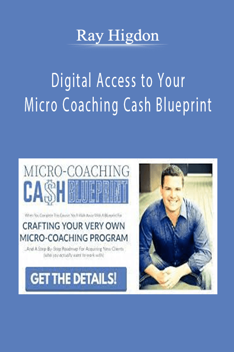 Digital Access to Your Micro Coaching Cash Blueprint – Ray Higdon