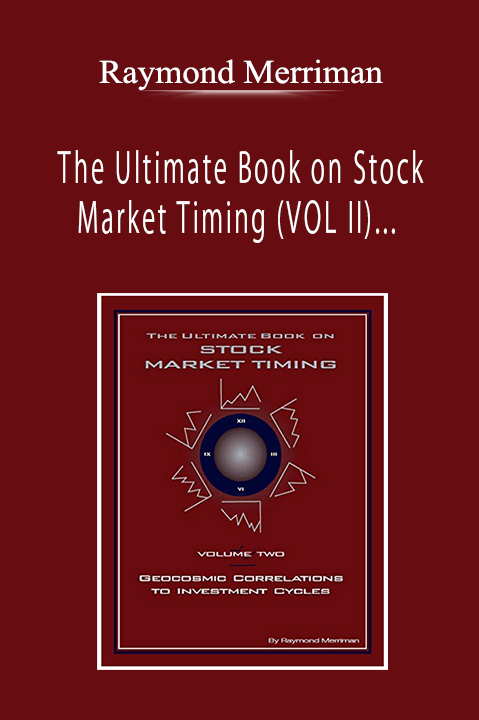Raymond Merriman - The Ultimate Book on Stock Market Timing (VOL II) - Geocosmic Correlations to Investment Cycles