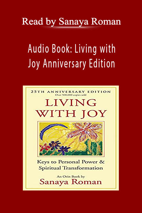 Audio Book: Living with Joy Anniversary Edition – Read by Sanaya Roman