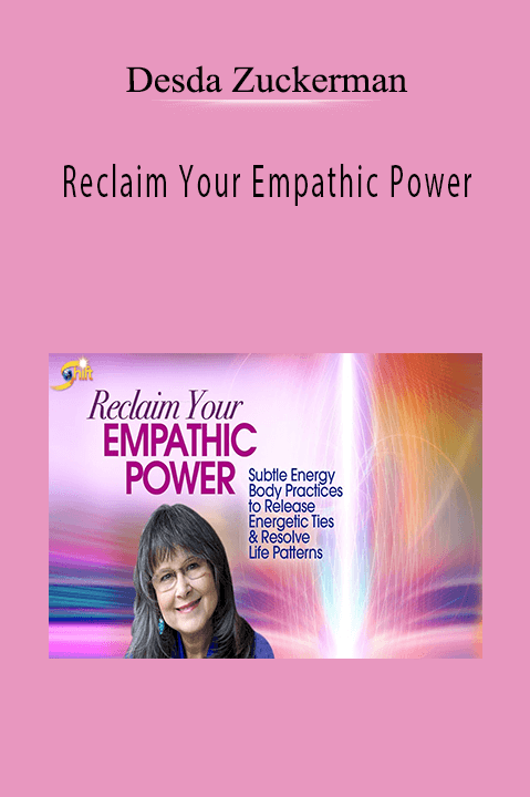 Desda Zuckerman – Reclaim Your Empathic Power