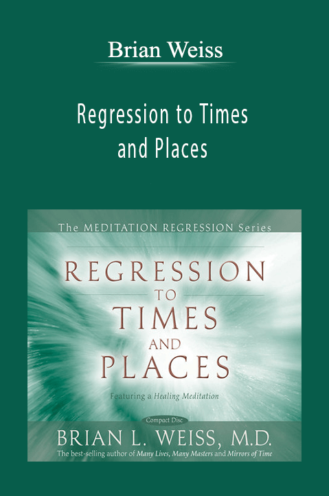 Regression to Times and Places by Brian Weiss