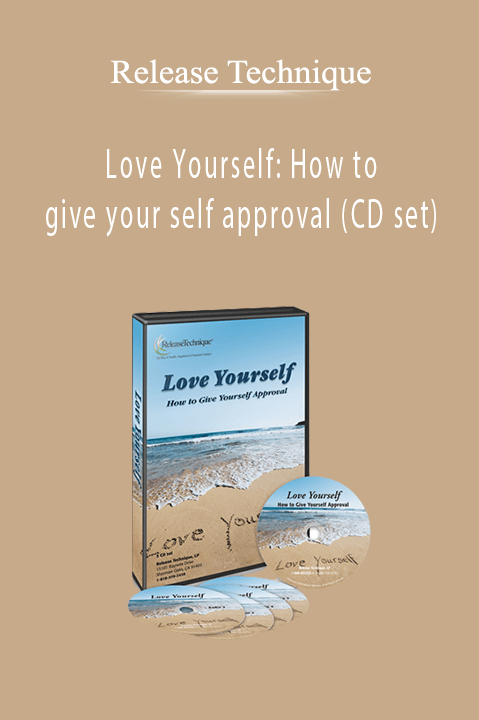 Love Yourself: How to give your self approval (CD set) – Release Technique