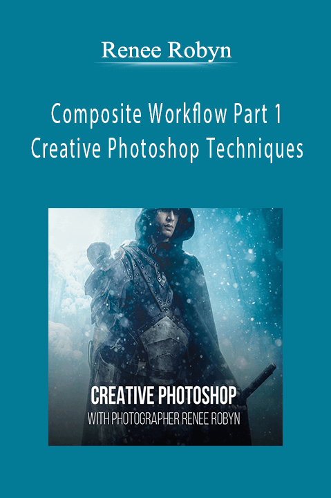 Composite Workflow Part 1 – Creative Photoshop Techniques – Renee Robyn