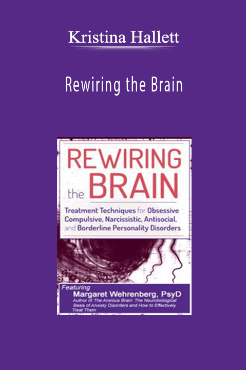 Kristina Hallett – Rewiring the Brain: Treatment Techniques for Obsessive Compulsive