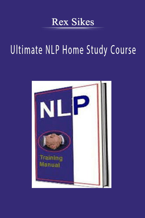 Ultimate NLP Home Study Course – Rex Sikes